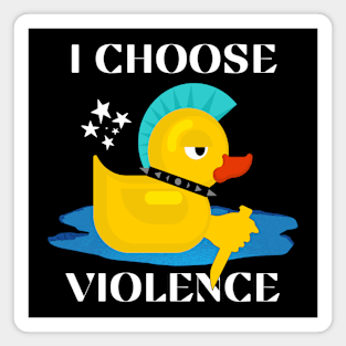 I Choose Violence Magnet